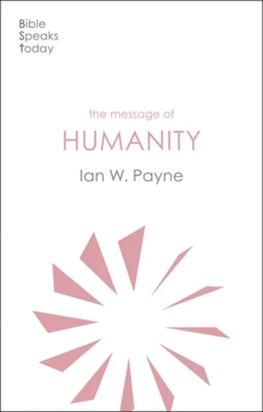 THE MESSAGE OF HUMANITY (BIBLE SPEAKS TODAY THEMES SERIES)