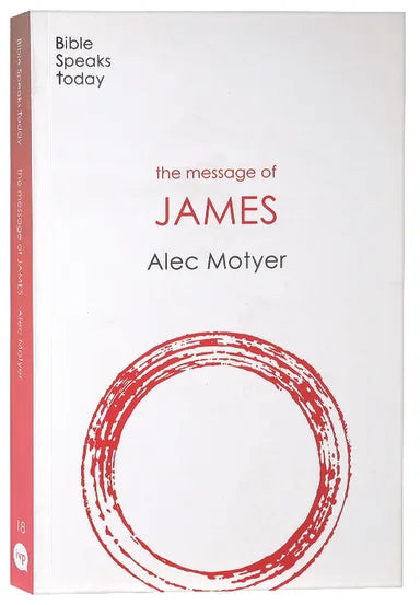THE MESSAGE OF JAMES (2020) (BIBLE SPEAKS TODAY SERIES)