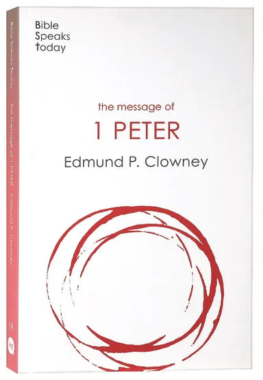THE MESSAGE OF 1 PETER (2020) (BIBLE SPEAKS TODAY SERIES)