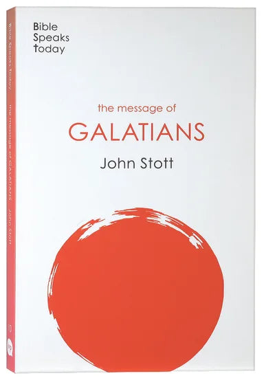 MESSAGE OF GALATIANS: ONLY ONE WAY (2020) (BIBLE SPEAKS TODAY SERIES)