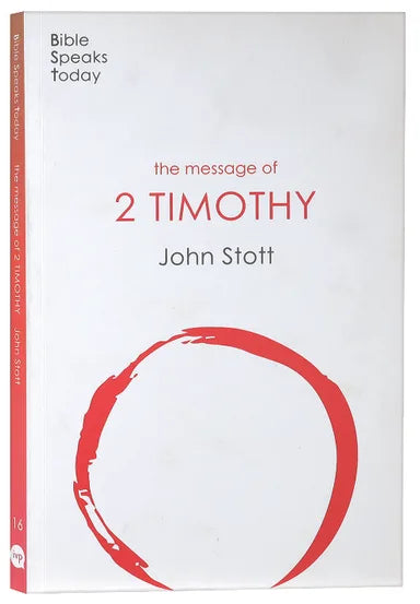 THE MESSAGE OF 2 TIMOTHY (2020) (BIBLE SPEAKS TODAY SERIES)