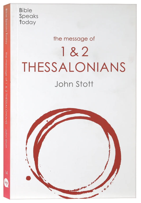MESSAGE OF THESSALONIANS : PREPARING FOR THE COMING KING (2020) (BIBLE SPEAKS TODAY SERIES)