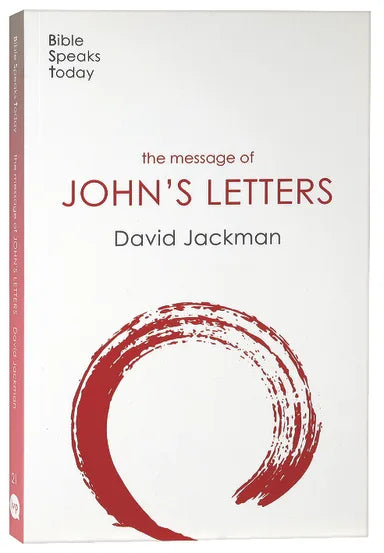 THE MESSAGE OF JOHN'S LETTERS (2020) (BIBLE SPEAKS TODAY SERIES)