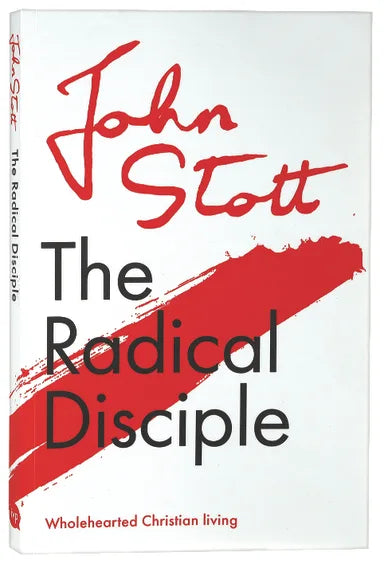 RADICAL DISCIPLE: WHOLEHEARTED CHRISTIAN LIVING (CENTENARY EDITION)