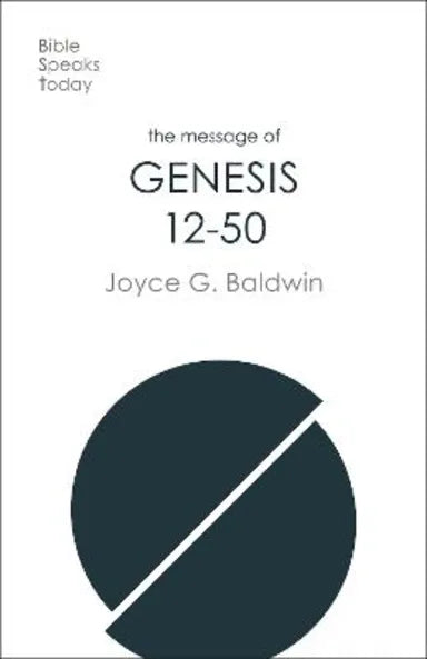 THE MESSAGE OF GENESIS 12-50: FROM ABRAHAM TO JOSEPH (BIBLE SPEAKS TODAY SERIES)