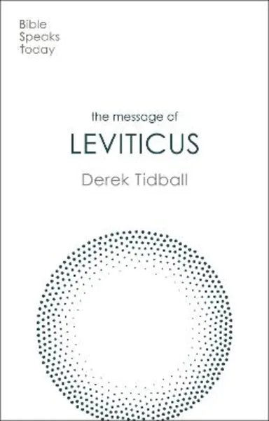 THE MESSAGE OF LEVITICUS: FREE TO BE HOLY (BIBLE SPEAKS TODAY SERIES)