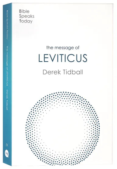 THE MESSAGE OF LEVITICUS: FREE TO BE HOLY (BIBLE SPEAKS TODAY SERIES)
