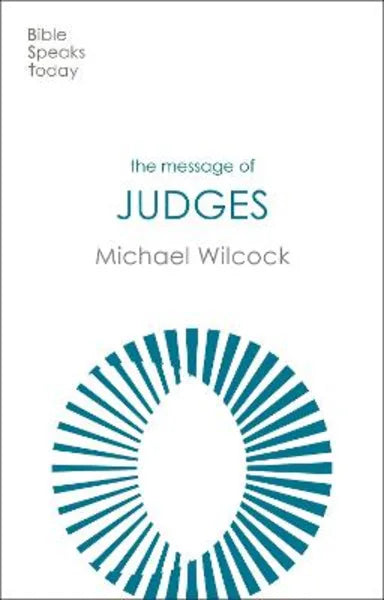 THE MESSAGE OF JUDGES (BIBLE SPEAKS TODAY SERIES)