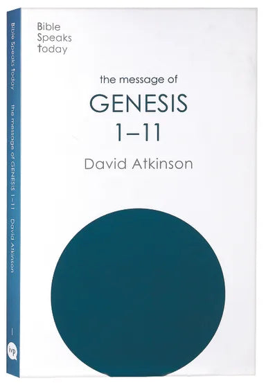 THE MESSAGE OF GENESIS 1-11: THE DAWN OF CREATION (BIBLE SPEAKS TODAY SERIES)