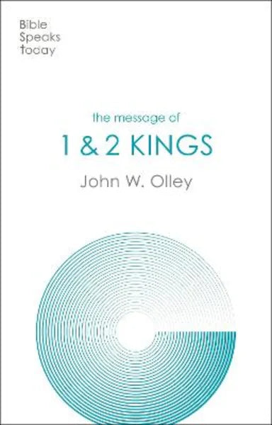 THE MESSAGE OF 1 & 2 KINGS (BIBLE SPEAKS TODAY SERIES)