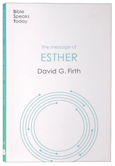 MESSAGE OF ESTHER  THE: GOD PRESENT BUT UNSEEN (BIBLE SPEAKS TODAY SERIES)