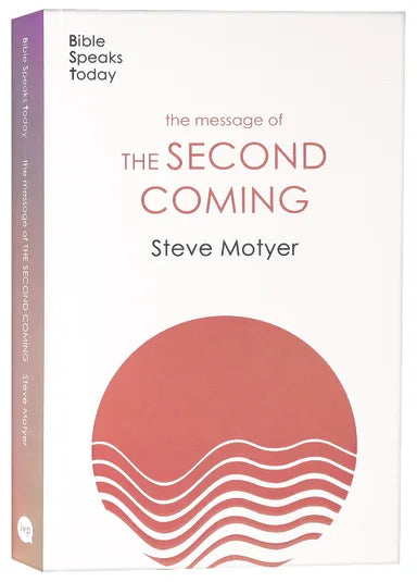 THE MESSAGE OF THE SECOND COMING (BIBLE SPEAKS TODAY SERIES)