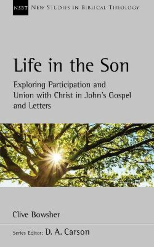 NSBT: LIFE IN THE SON: JOHANNINE ONENESS  PARTICIPATION AND UNION WITH CHRIST