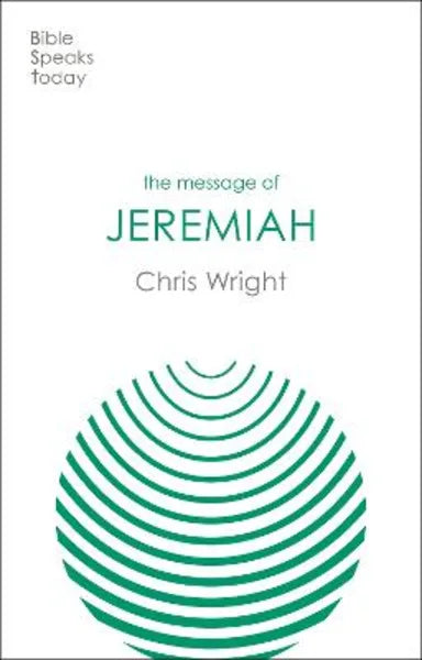 MESSAGE OF JEREMIAH: GRACE IN THE END (BIBLE SPEAKS TODAY SERIES)