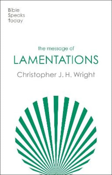 MESSAGE OF LAMENTATIONS: HONEST TO GOD (BIBLE SPEAKS TODAY SERIES)