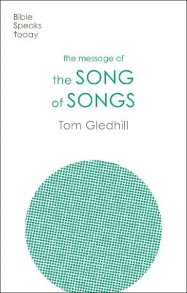 MESSAGE OF THE SONG OF SONGS: THE LYRICS OF LOVE (BIBLE SPEAKS TODAY SERIES)