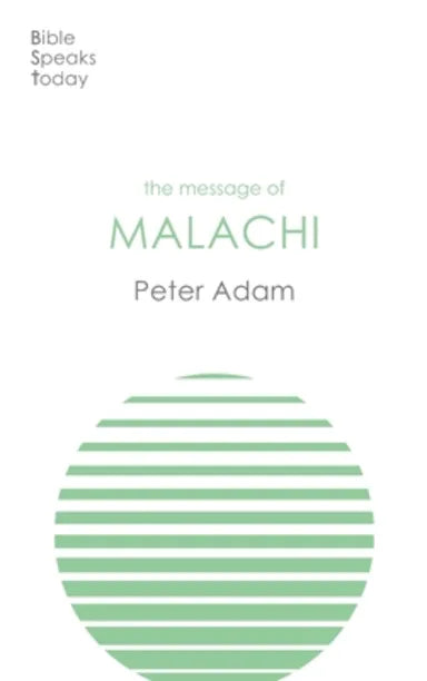 MESSAGE OF MALACHI (BIBLE SPEAKS TODAY SERIES)