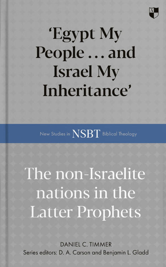 'EGYPT MY PEOPLE ... AND ISRAEL MY INHERITANCE': THE NON-ISRAELITE NATIONS IN THE LATTER PROPHETS
