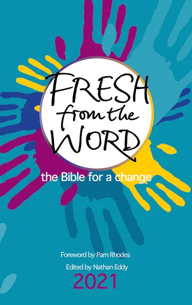 FRESH FROM THE WORD 2021: THE BIBLE FOR A CHANGE