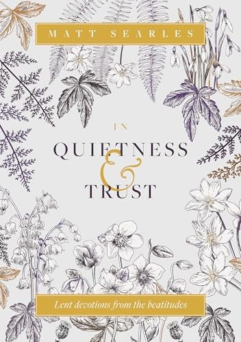 IN QUIETNESS & TRUST: LENT DEVOTIONS FROM THE BEATITUDES