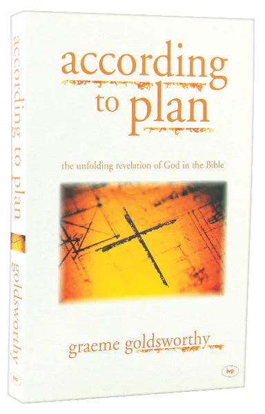 ACCORDING TO PLAN: THE UNFOLDING REVELATION OF GOD IN THE BIBLE