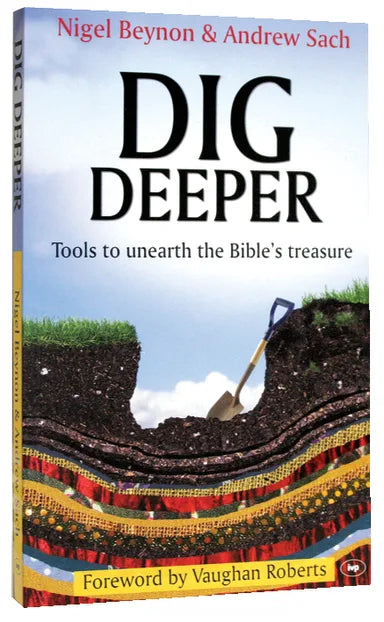 DIG DEEPER: TOOLS TO UNEARTH THE BIBLE'S TREASURE