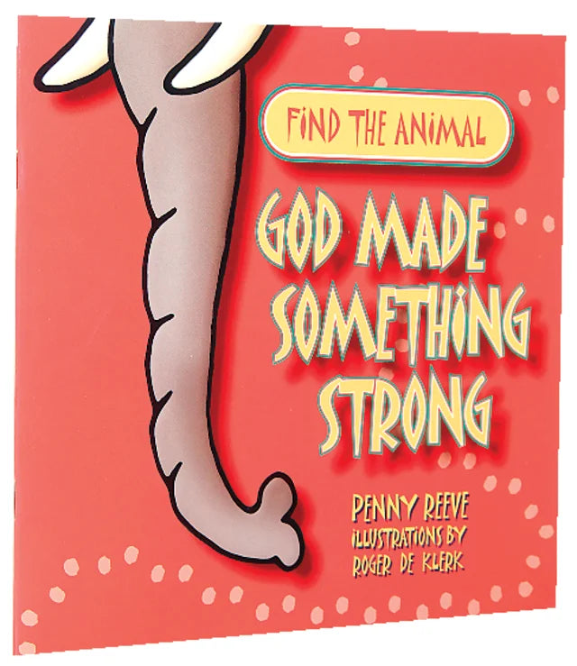 FIND THE ANIMAL: GOD MADE SOMETHING STRONG (ELEPHANT) (FIND THE ANIMALS SERIES)