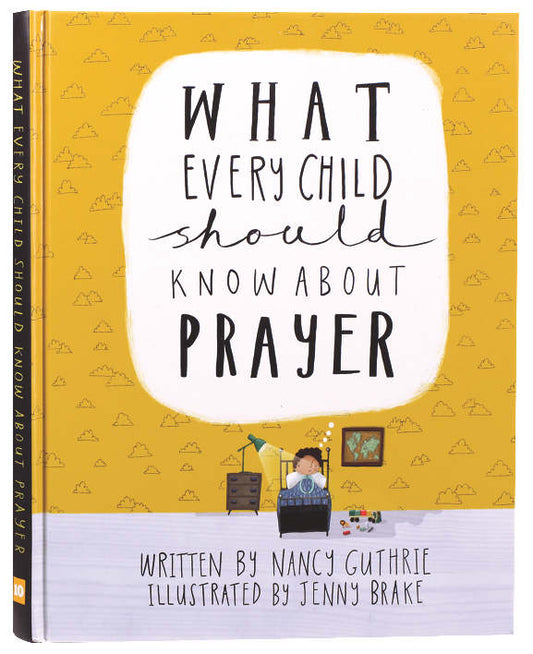 WHAT EVERY CHILD SHOULD KNOW ABOUT PRAYER (A CHILD SHOULD KNOW SERIES)