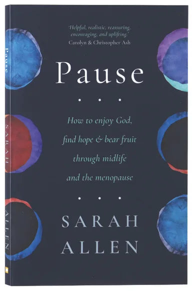 PAUSE: HOW TO ENJOY GOD  FIND HOPE AND BEAR FRUIT THROUGH MIDLIFE AND THE MENOPAUSE