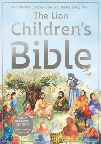 THE LION CHILDREN'S BIBLE: THE WORLD'S GREATEST STORY RETOLD FOR EVERY CHILD: SUPER-READABLE EDITION