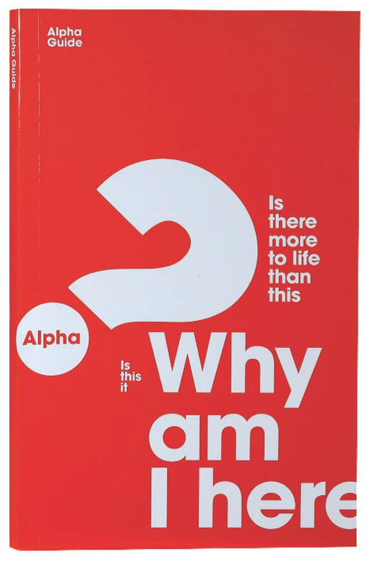 Alpha Guide: Why Am I Here? (Revised 2021) (Alpha Course Series)
