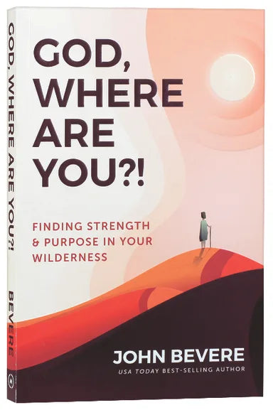 GOD  WHERE ARE YOU?!: FINDING STRENGTH AND PURPOSE IN YOUR WILDERNESS