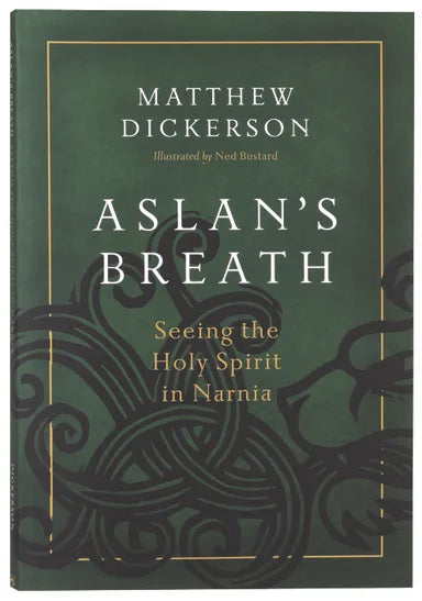 ASLAN'S BREATH: SEEING THE HOLY SPIRIT IN NARNIA