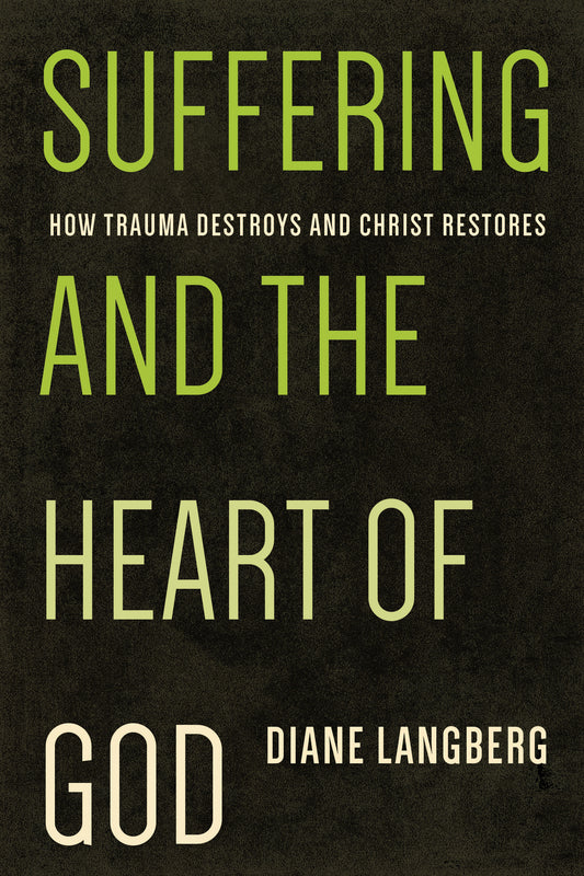 SUFFERING AND THE HEART OF GOD: HOW TRAUMA DESTROYS AND CHRIST RESTORES