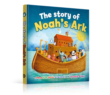 THE STORY OF NOAHS ARK: A FLOOD FROM ABOVE  A RAINBOW  AND A PROMISE OF LOVE