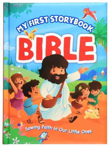 MY FIRST STORYBOOK BIBLE: SOWING FAITH IN OUR LITTLE ONES