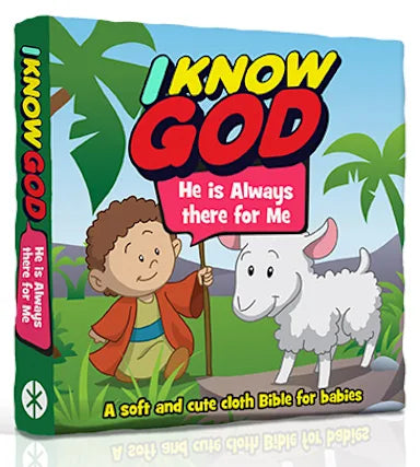 I KNOW GOD: HE IS ALWAYS THERE FOR ME: A SOFT AND CUTE CLOTH BIBLE FOR BABIES