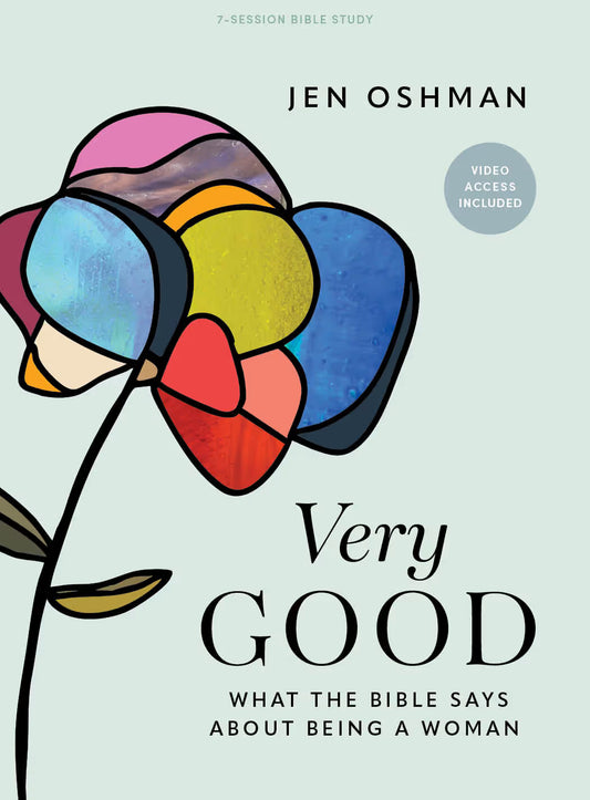 VERY GOOD (BIBLE STUDY BOOK WITH VIDEO ACCESS): WHAT THE BIBLE SAYS ABOUT BEING A WOMAN (7 SESSIONS)