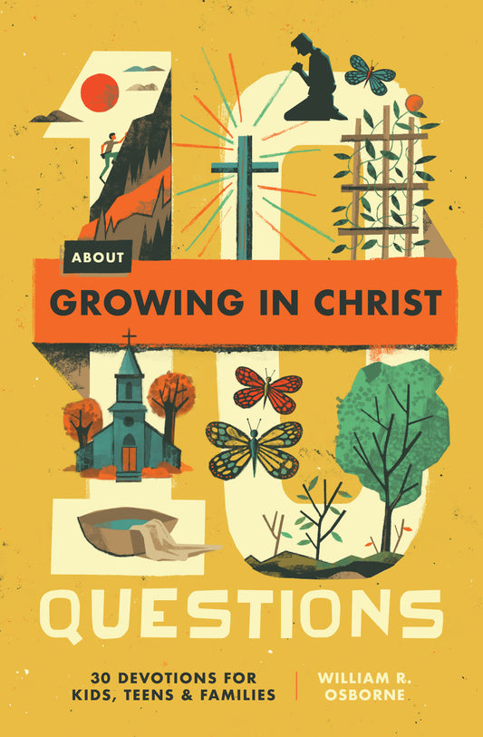 10 QUESTIONS ABOUT GROWING IN CHRIST: 30 DEVOTIONS FOR KIDS  TEENS  AND FAMILIES (#03 IN 10 QUESTIONS SERIES)