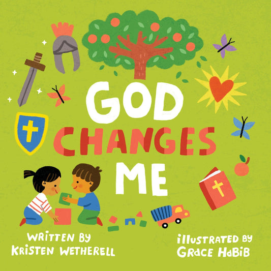 GOD CHANGES ME (FOR THE BIBLE TELLS ME SO SERIES)