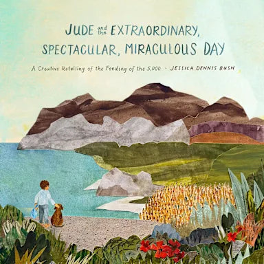 JUDE AND THE EXTRAORDINARY  SPECTACULAR  MIRACULOUS DAY: A CREATIVE RETELLING OF THE FEEDING OF THE 5 000