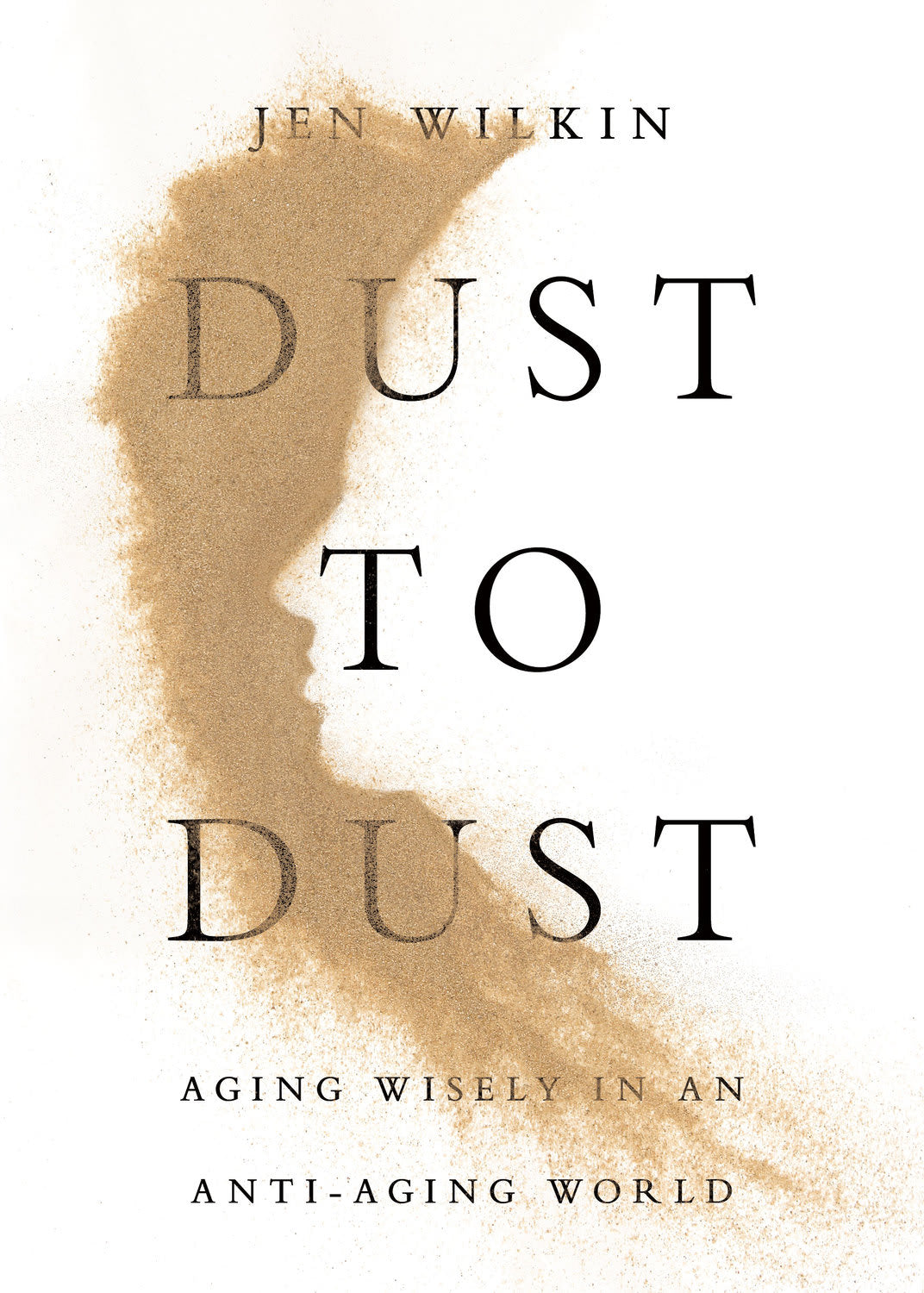 DUST TO DUST: AGING WISELY IN AN ANTI-AGING WORLD