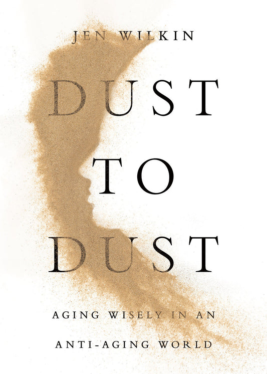 DUST TO DUST: AGING WISELY IN AN ANTI-AGING WORLD