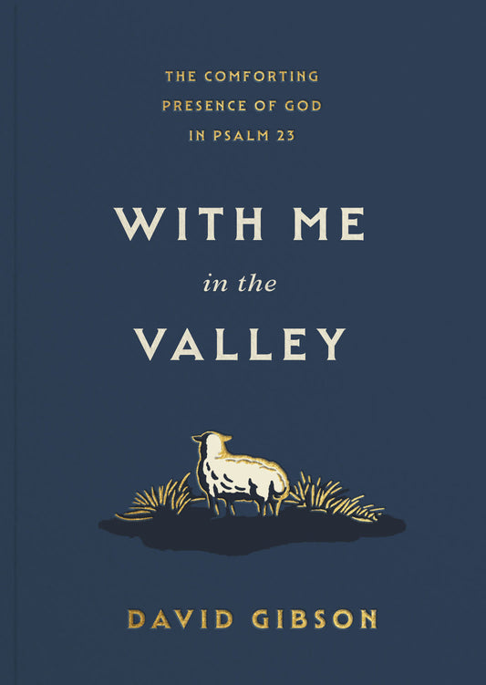 WITH ME IN THE VALLEY: THE COMFORTING PRESENCE OF GOD IN PSALM 23