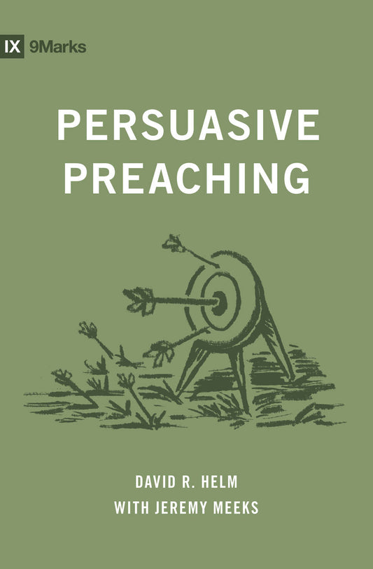 PERSUASIVE PREACHING (9MARKS SERIES)