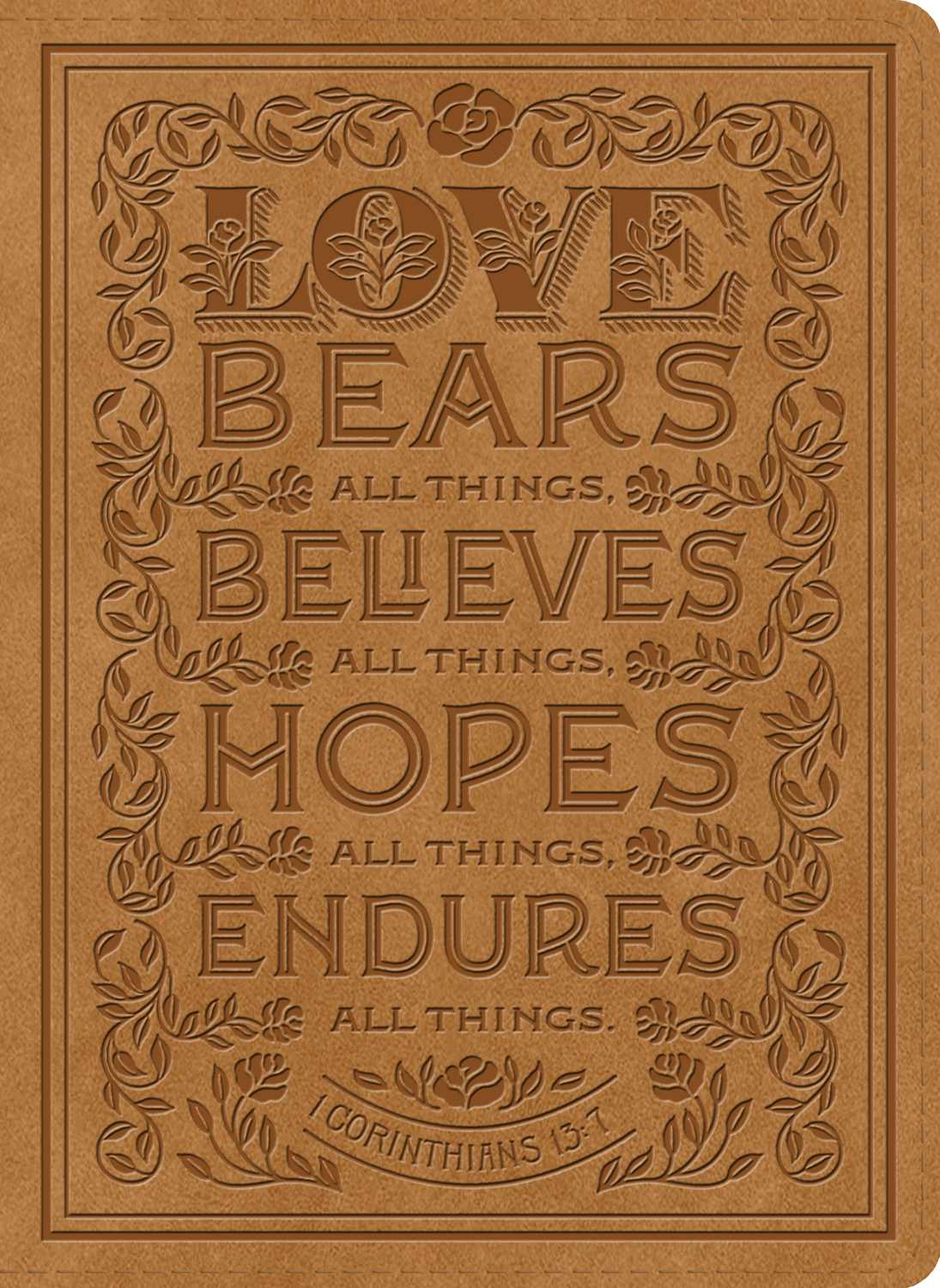 B ESV SINGLE COLUMN JOURNALING BIBLE NUBUCK CARAMEL 1 CORINTHIANS 13:7 DESIGN (BLACK LETTER EDITION)
