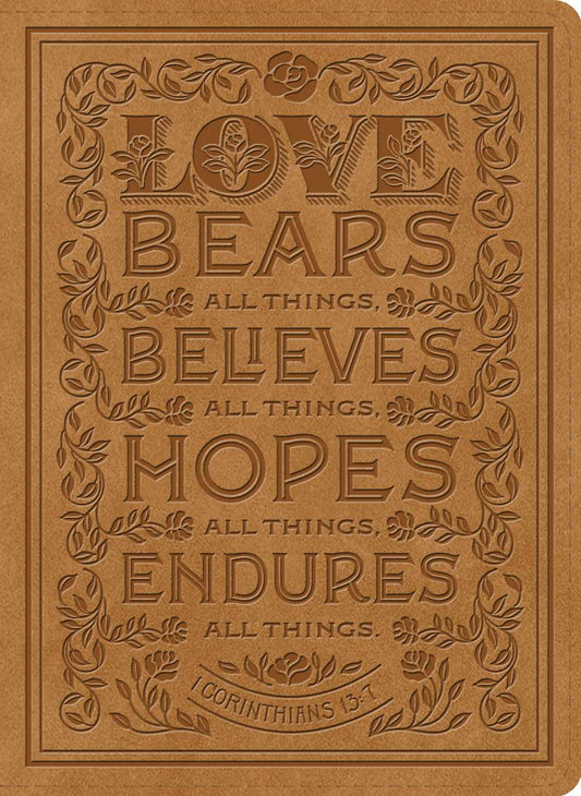 B ESV SINGLE COLUMN JOURNALING BIBLE NUBUCK CARAMEL 1 CORINTHIANS 13:7 DESIGN (BLACK LETTER EDITION)