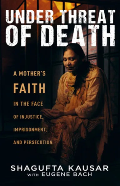 UNDER THREAT OF DEATH: A MOTHER'S FAITH IN THE FACE OF INJUSTICE  IMPRISONMENT  AND PERSECUTION