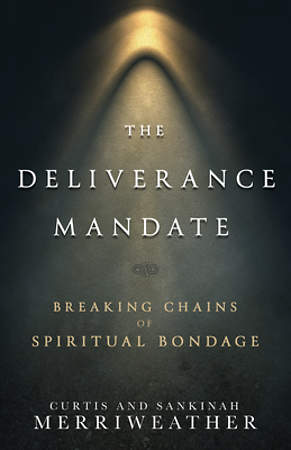 THE DELIVERANCE MANDATE: BREAKING CHAINS OF SPIRITUAL BONDAGE