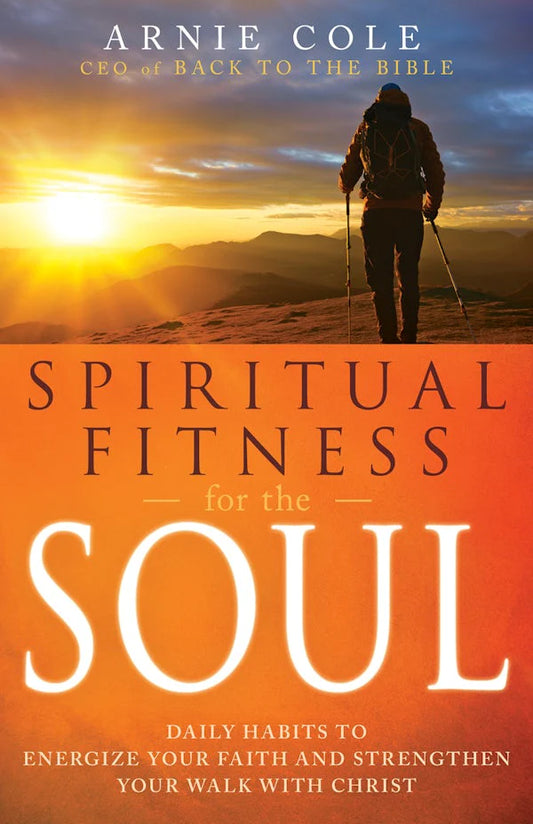 SPIRITUAL FITNESS FOR THE SOUL: DAILY HABITS TO ENERGIZE YOUR FAITH AND STRENGTHEN YOUR WALK WITH CHRIST